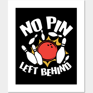No Pin Left Behind - Bowling Posters and Art